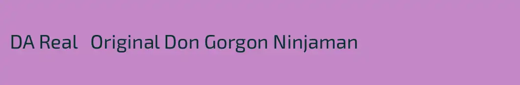 DA Real   Original Don Gorgon Ninjaman